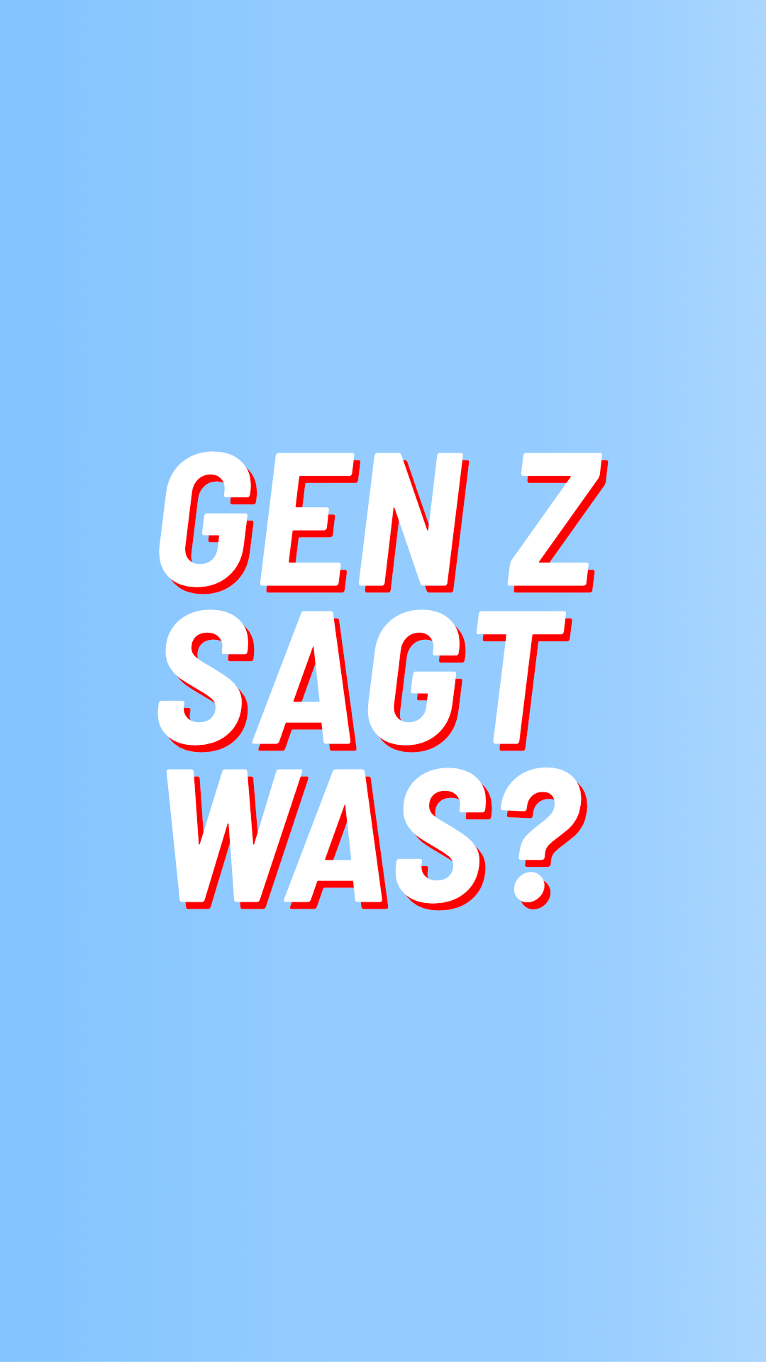 Gen Z sagt was?