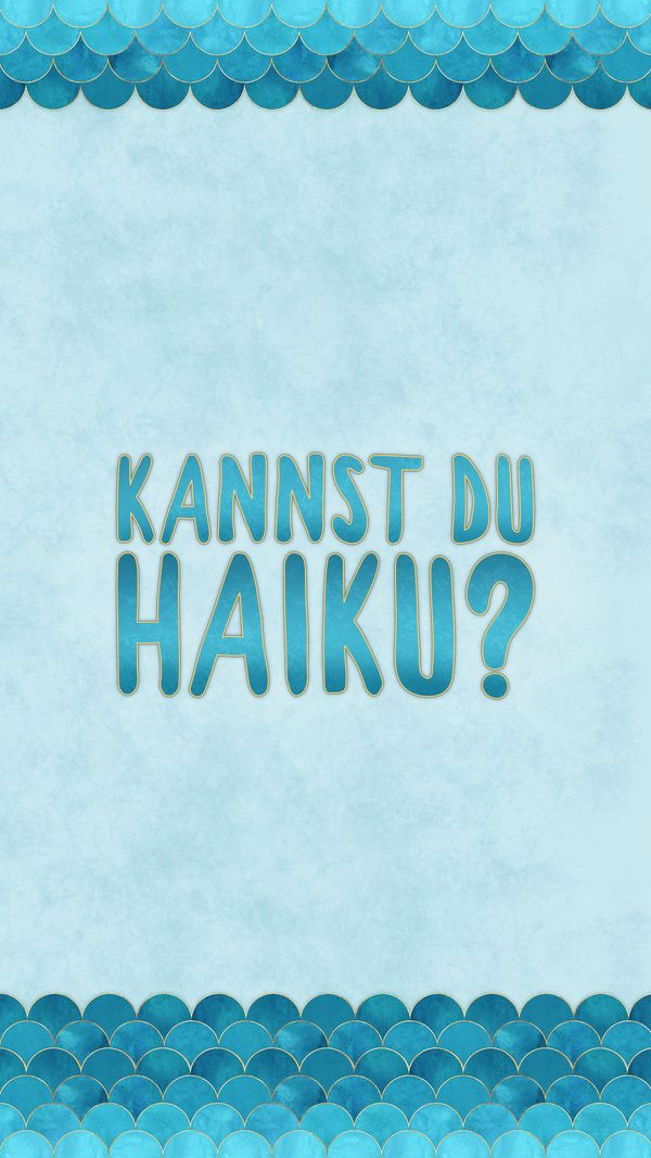 Kannst du Haiku?