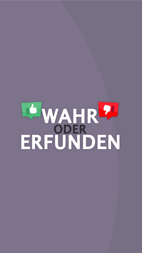 Wahr oder Erfunden?