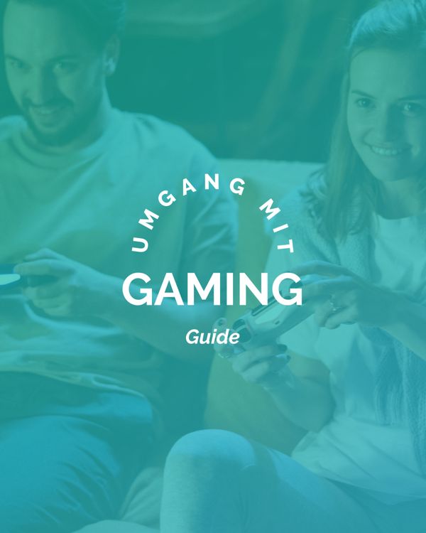 Ratgeber: Umgang mit Gaming