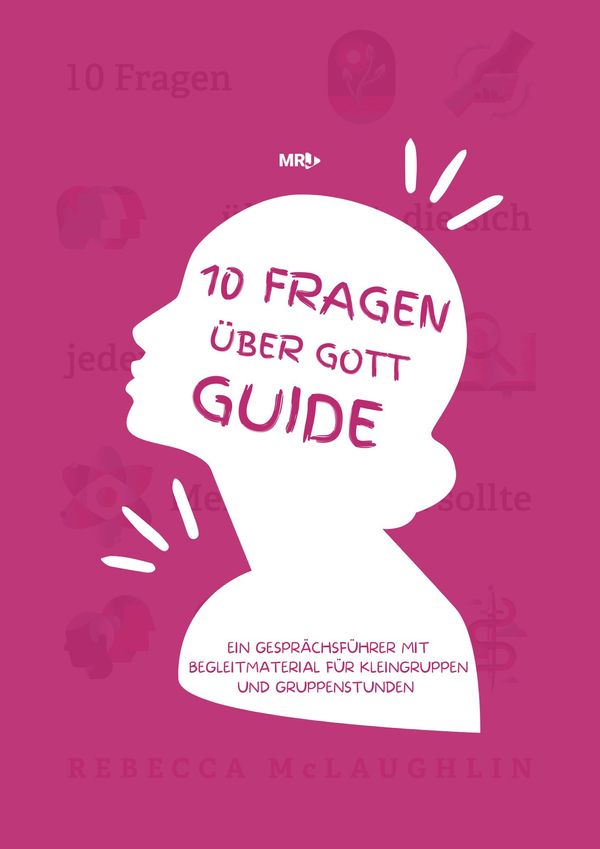 »10 Fragen über Gott« Guide für Kleingruppen