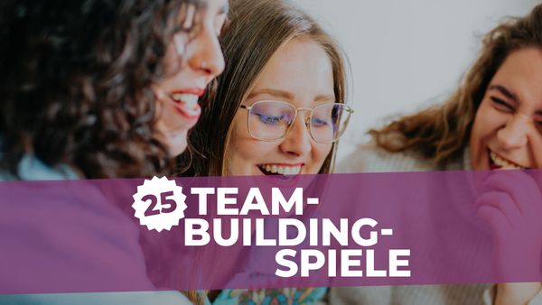 🤝 25 Teambuilding Spiele für bessere Beziehungen